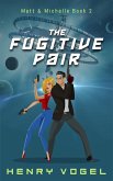 The Fugitive Pair (Adventures of Matt & Michelle, #2) (eBook, ePUB)