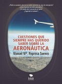 Cuestiones que siempre has querido saber sobre la aeronáutica (eBook, ePUB)