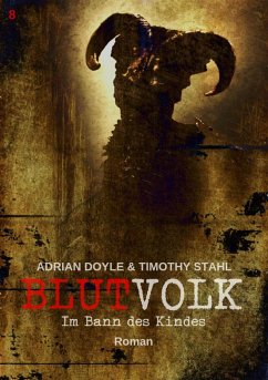 BLUTVOLK, Band 8: IM BANN DES KINDES (eBook, ePUB) - Doyle, Adrian; Stahl, Timothy