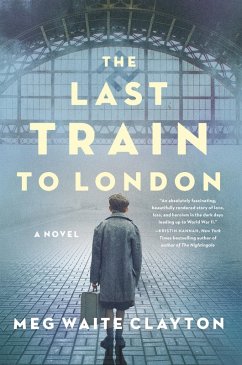 The Last Train to London (eBook, ePUB) - Clayton, Meg Waite