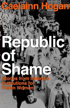 Republic of Shame (eBook, ePUB) - Hogan, Caelainn