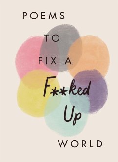 Poems to Fix a F**ked Up World (eBook, ePUB) - Poets, Various