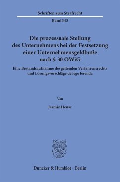 Die prozessuale Stellung des Unternehmens bei der Festsetzung einer Unternehmensgeldbuße nach § 30 OWiG. - Hense, Jasmin