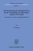 Die Bestimmung des erlangten Etwas bei der Einziehung von Taterträgen nach Paragrafen 73 ff. StGB Die Bestimmung des erlangten Etwas bei der Einziehung von Taterträgen nach Paragrafen 73 ff. StGB