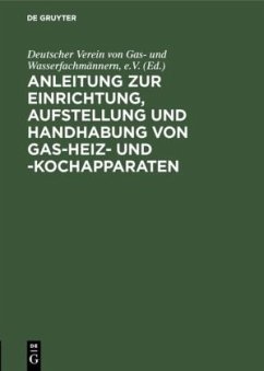 Anleitung zur Einrichtung, Aufstellung und Handhabung von Gas-Heiz- und -Kochapparaten