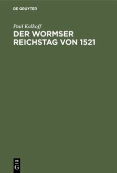 Der Wormser Reichstag von 1521 - Kalkoff, Paul