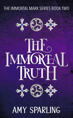 The Immortal Truth (The Immortal Mark Series, #2) (eBook, ePUB) - Sparling, Amy