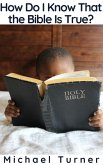 How Do I Know That the Bible Is True? (eBook, ePUB) How Do I Know That the Bible Is True? (eBook, ePUB)
