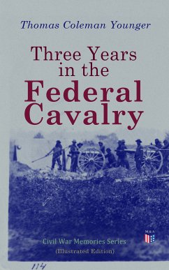 Three Years in the Federal Cavalry (Illustrated Edition) (eBook, ePUB) - Younger, Thomas Coleman