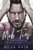 Mob Ties: A Mafia Romance (eBook, ePUB) Mob Ties: A Mafia Romance (eBook, ePUB)
