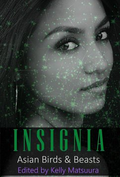 Insignia: Asian Birds & Beasts (The Insignia Series, #6) (eBook, ePUB) - Matsuura, Kelly; Singh, Nidhi; Fontaine, Amy; Baker, Stewart C.; Hemmell, Russell; Schein, Lorraine; Bowes, Keyan; Chng, Joyce