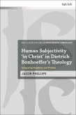 Human Subjectivity 'in Christ' in Dietrich Bonhoeffer's Theology (eBook, ePUB)