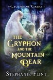 The Gryphon and the Mountain Bear (Legends of Cirena, #2) (eBook, ePUB) The Gryphon and the Mountain Bear (Legends of Cirena, #2) (eBook, ePUB)