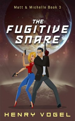 The Fugitive Snare (Adventures of Matt & Michelle, #3) (eBook, ePUB) - Vogel, Henry