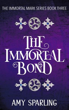 The Immortal Bond (The Immortal Mark Series, #3) (eBook, ePUB) - Sparling, Amy