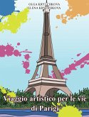 Viaggio artistico per le vie di Parigi. (Libri creativi-antistress, #4) (eBook, ePUB)