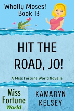 Hit the Road, Jo! (Miss Fortune World: Wholly Moses!, #13) (eBook, ePUB) - Kelsey, Kamaryn