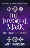 The Immortal Mark: The Complete Series (The Immortal Mark Series, #4) (eBook, ePUB)