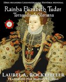 Rainha Elizabeth Tudor: Tornando-se Gloriana (eBook, ePUB)