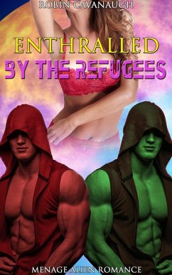 Enthralled by the Refugees: Menage Alien Romance (eBook, ePUB) - Cavanaugh, Robin