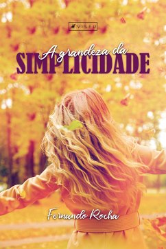 A grandeza da simplicidade (eBook, ePUB) - Rocha, Fernando