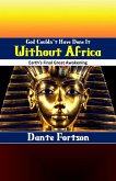God Couldn't Have Done It Without Africa: Earth's Final Great Awakening (eBook, ePUB)