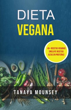 Cover Dieta Vegana: 45+ Recetas Veganas (Incluye Recetas Altas En Proteína) (eBook, ePUB)