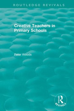 Creative Teachers in Primary Schools (eBook, PDF) - Woods, Peter