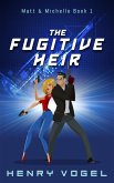 The Fugitive Heir (Adventures of Matt & Michelle, #1) (eBook, ePUB)