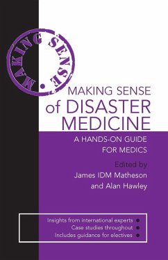 Making Sense of Disaster Medicine: A Hands-on Guide for Medics (eBook, ePUB) - Hawley, Alan; Matheson, James
