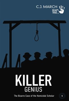 Cover Killer Genius: The Bizarre Case of the Homicidal Scholar (Dead True Crime, #5) (eBook, ePUB)