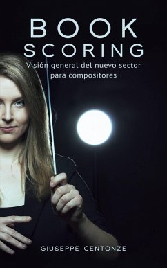 Cover Book Scoring: Visión general del nuevo sector para compositores (eBook, ePUB)