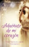 Aduéñate de mi corazón (Viaje hacia el amor, volumen 2) (eBook, ePUB) Aduéñate de mi corazón (Viaje hacia el amor, volumen 2) (eBook, ePUB)