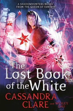 The Lost Book of the White (eBook, ePUB) - Clare, Cassandra; Chu, Wesley