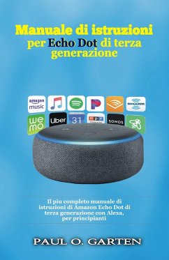 Manuale di istruzioni per Echo Dot di terza generazione (eBook, ePUB) - Garten, Paul O.