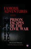 Famous Adventures and Prison Escapes of the Civil War (Illustrated Edition) (eBook, ePUB)