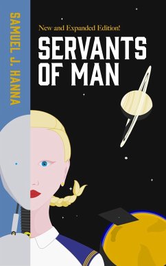 Servants of Man: Expanded Edition (Age of Androids, #1) (eBook, ePUB) - Hanna, Samuel J.