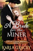 Mail Order Bride - A Bride for the Miner (Eagle Creek Brides, #0) (eBook, ePUB)