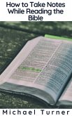 How to Take Notes While Reading the Bible (eBook, ePUB) How to Take Notes While Reading the Bible (eBook, ePUB)
