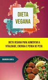Dieta Vegana: Dieta Vegana Para Aumentar A Vitalidade, Energia E Perda De Peso. (eBook, ePUB)