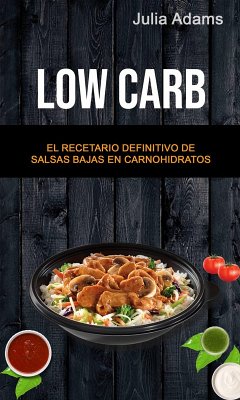 Cover Low Carb: El Recetario Definitivo De Salsas Bajas En Carnohidratos (eBook, ePUB)