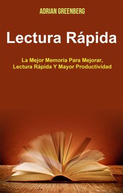 Cover Lectura Rápida: La Mejor Memoria Para Mejorar, Lectura Rápida Y Mayor Productividad (eBook, ePUB)
