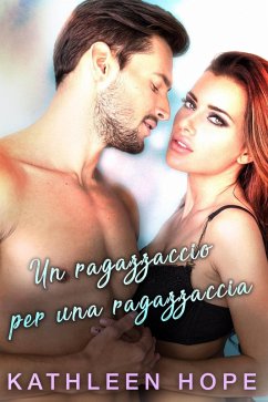 Un ragazzaccio per una ragazzaccia (eBook, ePUB) - Hope, Kathleen