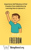 Art of Freedom - Experience Self-Mastery & Find Freedom from Addictions by Learning How to Uproot it... (Subconscious Mastery & Empowerment, #3) (eBook, ePUB) Art of Freedom - Experience Self-Mastery & Find Freedom from Addictions by Learning How to Uproot it... (Subconscious Mastery & Empowerment, #3) (eBook, ePUB)