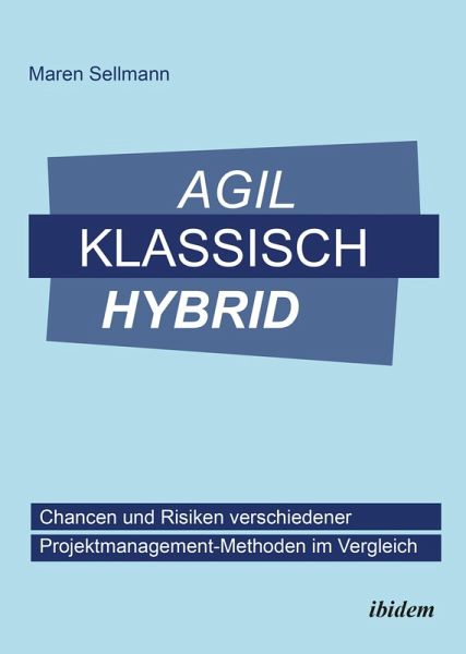 Agil, klassisch, hybrid (eBook, PDF) Agil, klassisch, hybrid (eBook, PDF)