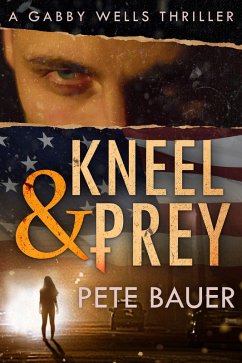 Cover Kneel & Prey (Gabby Wells Thriller, #1) (eBook, ePUB)