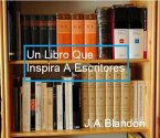 Un Libro Que Inspira A Escritores (AUTO AYUDA) (eBook, ePUB)