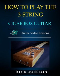 How to Play the 3-String Cigar Box Guitar (eBook, ePUB) - Mckeon, Rick