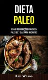 Dieta Paleo: Plano De Refeições Com Dieta Paleo De 7 Dias Para Iniciantes (eBook, ePUB)