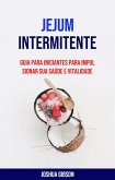 Jejum Intermitente: Guia Para Iniciantes Para Impulsionar Sua Saúde E Vitalidade (eBook, ePUB) Jejum Intermitente: Guia Para Iniciantes Para Impulsionar Sua Saúde E Vitalidade (eBook, ePUB)